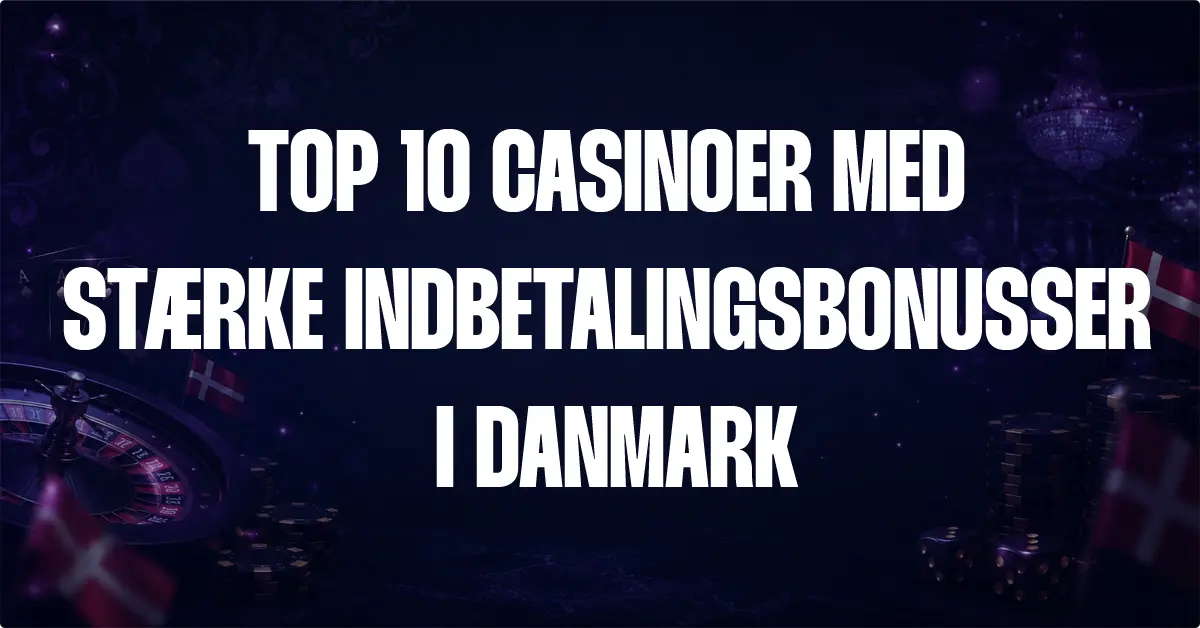 casinoer med stærke indbetalingsbonusser