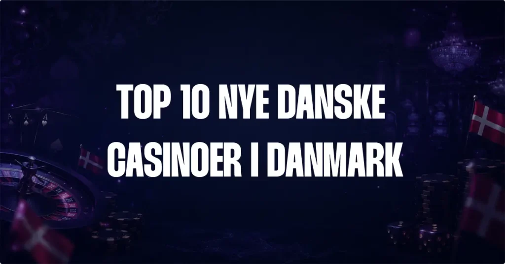nye danske casinoer i Danmark